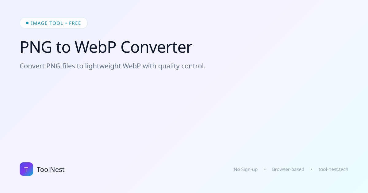 Free PNG to WebP Converter Online — Fast & Secure | ToolNest